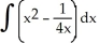 Find: Enter your terms in standard forms in the order in which they appear in the integral.