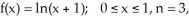 Given set up a Riemann sum to approximate the area under the graph of f(x) on the given interval. Use the midpoints. Is the following the correct answer?
