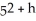 The expression may be factored as shown. Find the missing factor. = 25( )Enter your answer as .