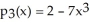 Suppose f(x) =   - 7   + 2. The third Taylor polynomial of f(x) at x = 0 is   .<div style=padding-top: 35px> 