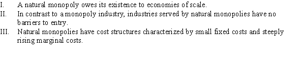 Which of the following statements is (are)  TRUE?   A)  I and II B)  I C)  III D)  II and III