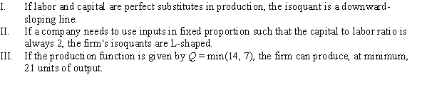 Which of the following statements is (are)  TRUE?   A)  I, II, and III B)  I C)  III D)  I and II