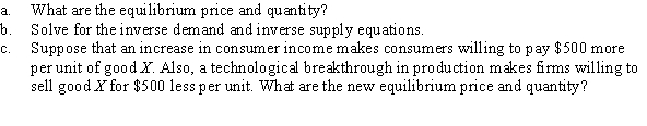 In the market for good X, demand is Q<sup>D</sup> = 6,000 - 0.8P and supply is Q<sup>S</sup> = 0.4P - 300.  