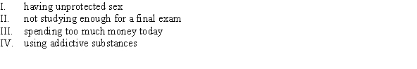 Which of the following behaviors is (are)  consistent with hyperbolic discounting?   A)  III B)  I and III C)  I, II, and IV D)  I, II, III, and IV