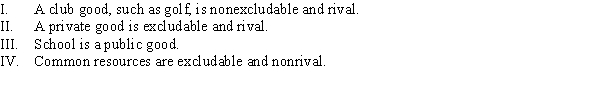 Which of the following statements is (are)  TRUE?   A)  I and II B)  II, III, and IV C)  II D)  II and IV