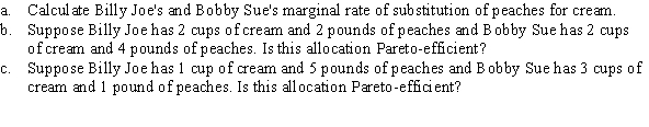 Use the following to answer questions 64-65: Figure 15.11   -(Figure 15.11) Billy Joe's marginal utility of peaches is given by   = C and his marginal utility of cream is given by   = P, where C is cups of cream and P is pounds of peaches. Bobby Sue's marginal utility of peaches is given by   = 2CP, and her marginal utility of cream is given by   = P<sup>2</sup>.  