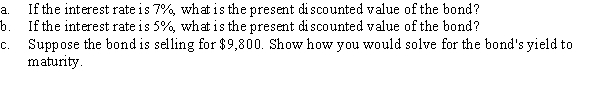 A corporate bond has a $10,000 face value and offers a 7% coupon rate. The bond matures at the end of three years.  