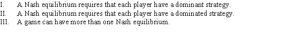 Which of the following statements is (are)  TRUE?   A)  I and II B)  I, II, and III C)  I and III D)  III