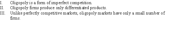 Which of the following statements is TRUE?   A)  I B)  II and III C)  I and III D)  I, II, and III