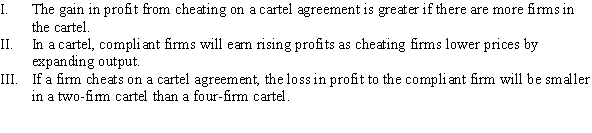 Which of the following statements is TRUE?   A)  I, II, and III B)  II C)  I and III D)  III