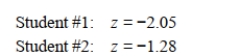 Two different students conduct a coin flipping experiment with a left- tailed alternative. They obtain the following test statistics:   Which of the test statistics has a smaller p-value and why?