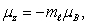 In the relation   the quantity  \mu <sub>B</sub> is: A)  the Bohr magneton B)  the component of the dipole moment along the magnetic field C)  the permeability of the material D)  a friction coefficient E)  none of the above 