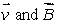 In the formula   A)    must be perpendicular to   but not necessarily to   B)    must be perpendicular to   but not necessarily to   C)    must be perpendicular to   but not necessarily to   D)  all three vectors must be mutually perpendicular E)    must be perpendicular to both  