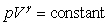  During a reversible adiabatic expansion of an ideal gas, which of the following is NOT true? A)    B)  pV = nRT C)    D)  W = - \int pdV E)  pV = constant 