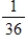 <strong>A fair die is thrown twice. What is the probability that a 3 will result the first time and a 2 the second time? </strong> A) Pr(3 first ∩ 2 second) = B) Pr(3 first ∩ 2 second) = C) Pr(3 first ∩ 2 second) = D) Pr(3 first ∩ 2 second) = E) Pr(3 first ∩ 2 second) =