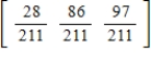 A man owns an Audi, a Ford, and a VW. He drives every day and never drives the same car two days in a row. These are the probabilities that he drives each of the other cars the next day: ​ Pr(Ford after Audi)  =   Pr(VW after Audi)  =   Pr(Audi after Ford)  =   Pr(VW after Ford)  =   Pr(Audi after VW)  =   Pr(Ford after VW)  =   ​ What is the steady-state vector for this problem? ​ A)  ​   B)  ​   C)  ​   D)  ​   E)  ​  