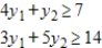 Write the dual maximization problem. Be sure to rename the variables. ​ Minimize   subject to ​   ​ A)  Maximize   Constraints:   B)  Maximize   Constraints:   ​ C)  ​Maximize   Constraints:   D)  Maximize   Constraints:   E)  Maximize   Constraints:  