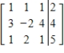 The given matrix is an augmented matrix representing a system of linear equations. Find the solution of the system. ​   ​ A)    ,   ,   B)    ,   ,   C)    ,   ,   D)    ,   ,   E)    ,   ,  