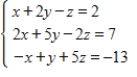 Use row operations on the augmented matrix to solve the given system of linear equations. ​   ​ A)    ,   ,   B)    ,   ,   C)    ,   ,   D)    ,   ,   E)    ,   ,  