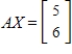The inverse of matrix A is given. Use the inverse to solve for X. ​   Solve   . ​ A)    B)    C)    D)    E)   