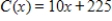 A linear cost function is   , where x represents the number of units produced. If 60 units are currently produced, determine the marginal cost. ​ ​ A)  $225 B)  $235​ C)  $835 D)  ​$60 E)  $10