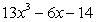 A polynomial is an expression of the form , where n is a positive integer.   For the polynomial what is ?     A)  0 B)  13 C)  6 D)  14 E)  3