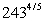 Evaluate the following expression if it represents a real number.   A)  243 B)  2.40822 C)  3486784401 D)  81 E)  3.94822