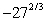 Evaluate the following expression if it represents a real number.   A)  -9 B)  -27 C)    D)    E)  not a real number