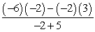 Evaluate the following expression.   A)  -6 B)  9 C)  6 D)  2 E)  -2