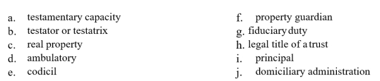 MATCHING   An individual or trust institution appointed by a court to care for and manage the property of a minor or an incompetent person<div style=padding-top: 35px> 