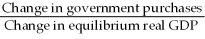 The government purchases multiplier is defined as A)    . B)    . C)    . D)    .