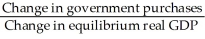 The government purchases multiplier is defined as A)    . B)    . C)    . D)    .