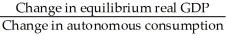 The government purchases multiplier is defined as A)    . B)    . C)    . D)    .