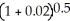 PMT = 500,i = 0.04 ÷ 2 = 0.02,n = 15.5 × 4 = 62,c =   = 0.5 p =   - 1 = 0.0099505 FV<sub>g</sub> = 500.00   = 500.00(85.18052518)= 42 590.30