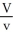 Solve:   =   for V