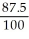 87   % is equal to: A)    % B) 87   C) 8.75 D)    E)   