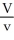 Solve:   =   for V