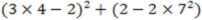 Evaluate the answer correct to the cent: (3 × 4 - 2)<sup>2</sup> + (2 - 2 × 7<sup>2</sup>)   }