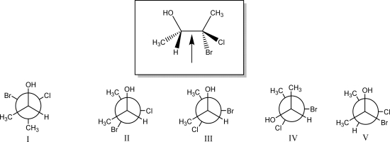 The Newman projection looking down the indicated bond in the species below is best represented by which of the following (I,II,III,IV,or V) ?   A) I B) II C) III D) IV E) V