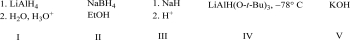 Which of the following reagents will best complete the reaction below?     A) I B) II C) III D) IV E) V