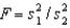The test statistic employed to test   is   is F-distributed with v<sub>1</sub> = n<sub>1</sub> - 1 and v<sub>2</sub> = n<sub>2</sub> - 1 degrees of freedom if the two populations are F-distributed.