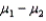 Both the equal-variances and unequal variances test statistic and confidence interval estimator of   require that the two populations be normally distributed.