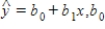 In the equation of the least squares line,   is the ____________________ and b<sub>1</sub> is the ____________________.