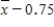 Suppose that a 90% confidence interval for μ is given by   .This notation means that we are 90% confident that μ falls between and   and  