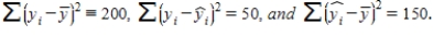 In a simple linear regression problem,the following sum of squares are produced:   The percentage of the variation in y that is explained by the variation in x is: A) 25% B) 75% C) 33% D) 50%