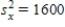 If cov(x,y) = 1260,   ,and   ,then the coefficient of determination is: A) 0.90 B) 1.23 C) 0.81 D) 0.006