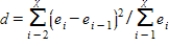 The Durbin-Watson statistic,d,is defined as   ,where e<sub>i</sub> is the residual at time period i.