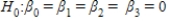In testing the significance of a multiple regression model with three independent variables,the null hypothesis is   . ​ ​