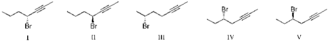 Which of the following is the acceptable structure for (R) -5-bromohept-2-yne?   A)  I B)  II C)  III D)  IV E)  V