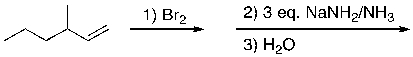 For the reaction sequence below, select the expected major product.   A)  3-methylhexane B)  1-bromo-3-methylhexene C)  2-bromo-3-methylhexene D)  3-methyl-1-hexyne E)  3-methyl-2-hexyne